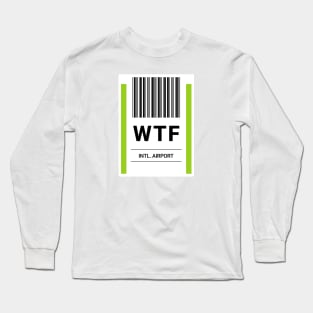 WTF Airport Baggage Label Long Sleeve T-Shirt